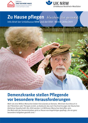 Das Bild zeigt die Titelseite einer Informationsbroschüre der Unfallkasse NRW und Aktion 'Das sichere Haus'. Auf der Abbildung steht eine Frau neben einem älteren Mann und richtet seine Mütze. Der Titel lautet: 'Zu Hause pflegen, bleiben Sie gesund!' darunter: 'Demenzkranke stellen Pflegende vor besondere Herausforderungen'. Die Broschüre adressiert Arbeitsschutz und Prävention im Kontext der häuslichen Pflege von Demenzkranken. Der Hintergrund zeigt eine unklare Haus- oder Gartenumgebung, die den häuslichen Zusammenhang unterstreicht. Es wird auf die psychischen und physischen Herausforderungen hingewiesen, denen Pflegepersonen begegnen.