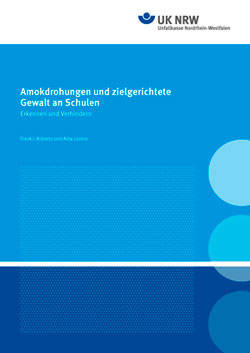 Das Bild zeigt das Titelblatt einer Publikation der Unfallkasse Nordrhein-Westfalen. Der blaue Hintergrund enthält den Titel 'Amokdrohungen und zielgerichtete Gewalt an Schulen: Erkennen und Verhindern' von Frank J. Robertz und Alke Lorenz. Oben links befindet sich das Logo der UK NRW. Verschiedene Blautöne bilden ein grafisches Muster am rechten Rand.