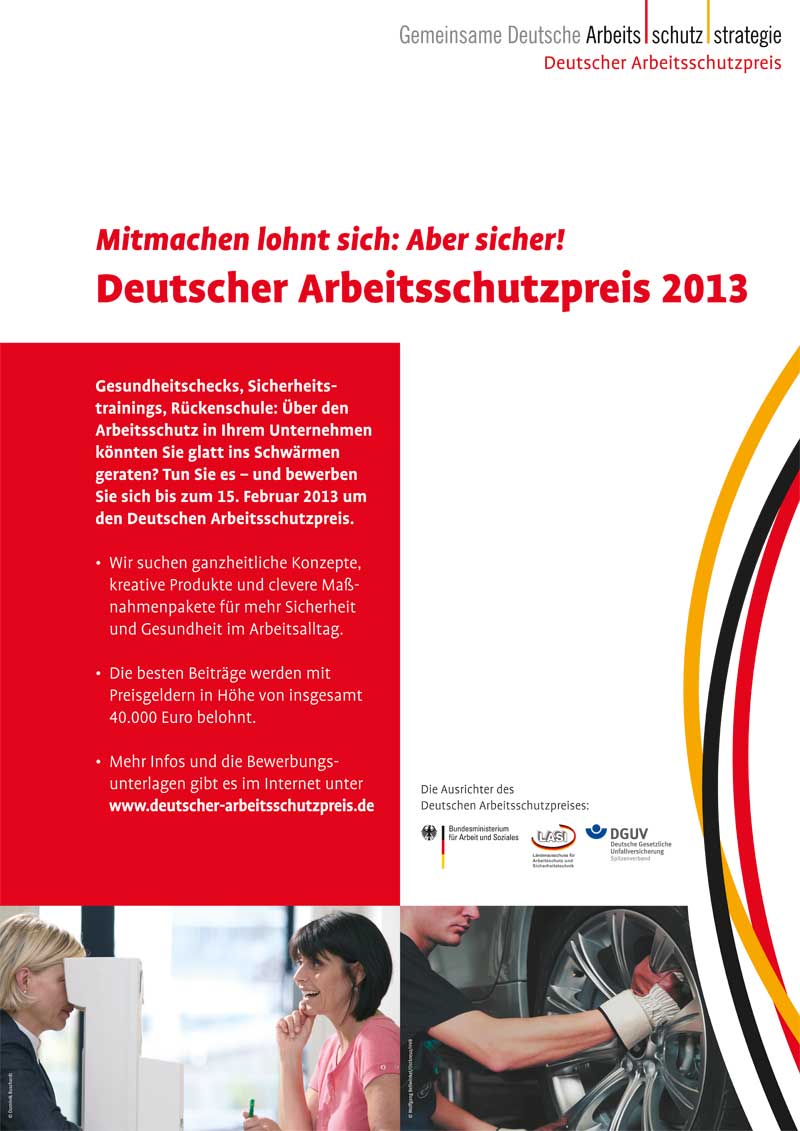 Plakat für den Deutschen Arbeitsschutzpreis 2013 mit dem Slogan 'Mitmachen lohnt sich: Aber sicher!'. Es wird ein Aufruf zur Teilnahme an der Preisverleihung gemacht. Der Text spricht über Gesundheitsschutz und Sicherheitstrainings am Arbeitsplatz. Es wird darauf hingewiesen, dass innovative Konzepte und Maßnahmen für Sicherheit und Gesundheit prämiert werden. Bewerbungen sind bis 15. Februar 2013 möglich. Am unteren Rand sind Logos der Deutschen Gesetzlichen Unfallversicherung und anderer Partner zu sehen.