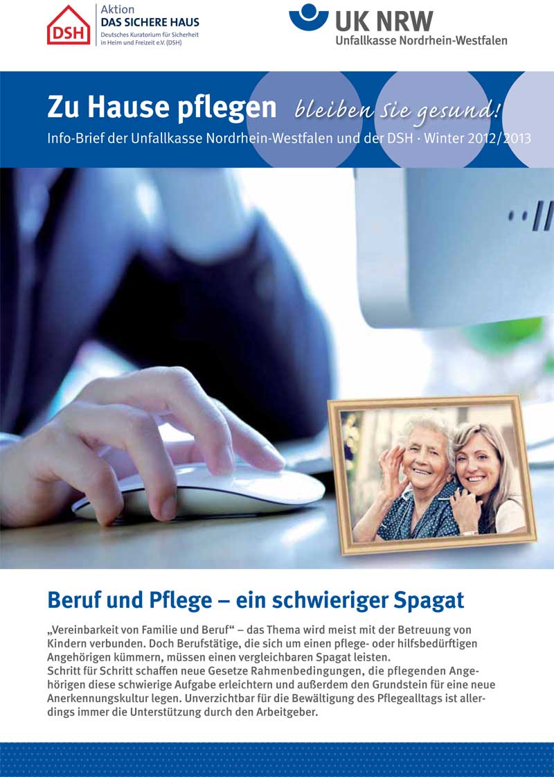 Das Bild zeigt das Cover eines Info-Briefs der Unfallkasse Nordrhein-Westfalen und der DSH Winter 2012/2013, mit dem Titel 'Beruf und Pflege – ein schwieriger Spagat'. Es thematisiert die Herausforderung der Vereinbarkeit von Beruf und Pflege von Angehörigen. Es wird auf Gesetze und Unterstützungsmöglichkeiten hingewiesen, die Beschäftigten und pflegenden Angehörigen helfen sollen.