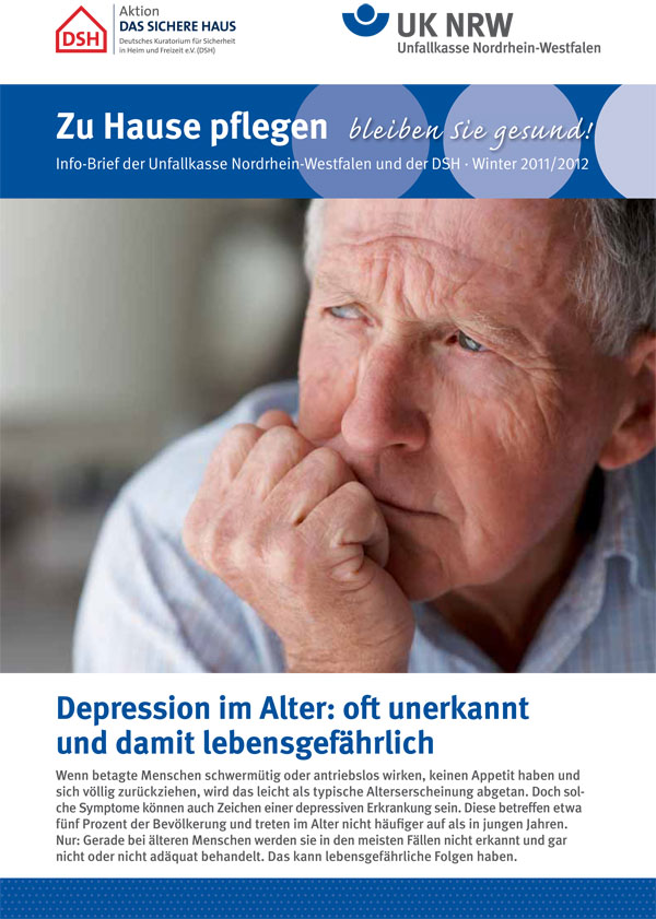 Das Bild zeigt die Titelseite eines Info-Briefs der Unfallkasse Nordrhein-Westfalen und der Aktion Das Sichere Haus. Oben links sind die Logos beider Organisationen zu sehen. Der Haupttitel lautet 'Zu Hause pflegen - bleiben Sie gesund!' Darunter steht: 'Info-Brief der Unfallkasse Nordrhein-Westfalen und der DSH - Winter 2011/2012'. Im unteren Bereich des Bildes befindet sich ein Artikel über Depression im Alter, mit dem Titel 'Depression im Alter: oft unerkannt und damit lebensgefährlich'. Der Artikel beschreibt die Problematik der Erkennung und Behandlung von Depressionen bei älteren Menschen, einschließlich Symptomen wie Appetitlosigkeit und Antriebslosigkeit. Das Thema ist im Kontext von Arbeitsschutz und Prävention relevant.