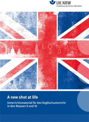 Das Bild zeigt die britische Flagge mit Silhouetten von Londoner Sehenswürdigkeiten und dem Text 'London 2012'. Im unteren Bereich steht: 'A new shot at life. Unterrichtsmaterial für den Englischunterricht in den Klassen 9 und 10'. Oben rechts ist das Logo der Unfallkasse Nordrhein-Westfalen (UK NRW) abgebildet. Das Design könnte auf eine Initiative zur Prävention oder Bildungsförderung durch die Unfallkasse hinweisen.