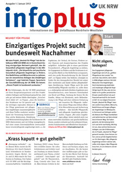 Titel der Zeitschrift 'infoplus' Ausgabe Januar 2012 der Unfallkasse Nordrhein-Westfalen. Der Hauptartikel berichtet über ein einzigartiges Pflegeprojekt, das bundesweit Nachahmer sucht. Weitere Themen umfassen Arbeitsschutz und Prävention mit einem Slogan 'Nicht zögern, loslegen!'. Die Gestaltung zeigt klar gegliederte Artikel mit Akzenten in Rot. Oben rechts befindet sich das Logo der Unfallkasse NRW.