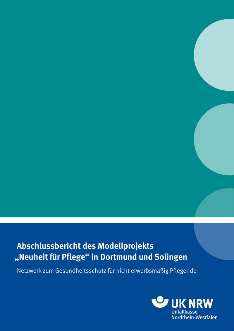 Deckblatt des Abschlussberichts des Modellprojekts 'Neuheit für Pflege' in Dortmund und Solingen. Im unteren Bereich blau mit dem Text: Netzwerk zum Gesundheitsschutz für nicht erwerbsmäßig Pflegeende. Logo der Unfallkasse NRW in der unteren rechten Ecke. Das Design hat einen modernen, professionellen Look mit grünen und blauen Akzenten.