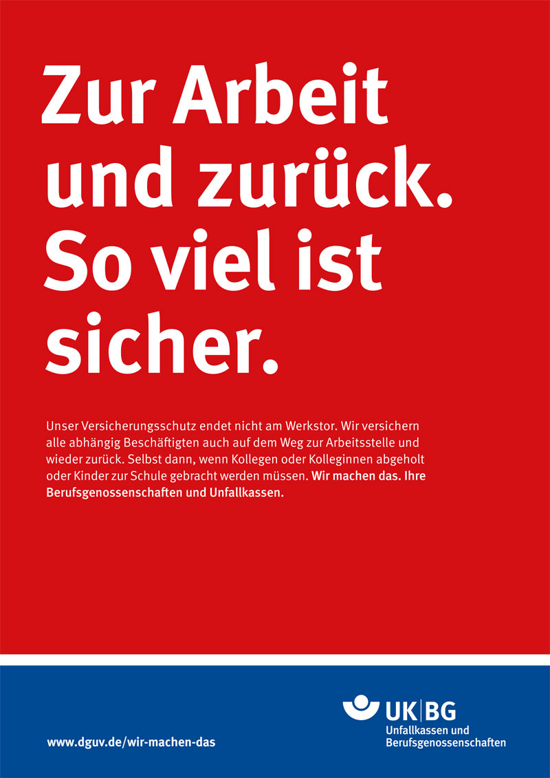 Ein Plakat der Unfallkasse NRW zeigt in weißer Schrift auf rotem Hintergrund den Text: 'Zur Arbeit und zurück. So viel ist sicher.' Darunter befindet sich ein erklärender Abschnitt, der den umfassenden Versicherungsschutz der Unfallkasse auch auf Wegen zur Arbeit oder zurück betont, unabhängig davon, ob ein Kollege oder eine Kollegin beispielsweise Kinder zur Schule bringt. Das Logo der UK BG Unfallkassen und Berufsgenossenschaften ist unten rechts abgebildet. Ziel ist es, das Bewusstsein für Arbeitsschutz und Prävention zu stärken.