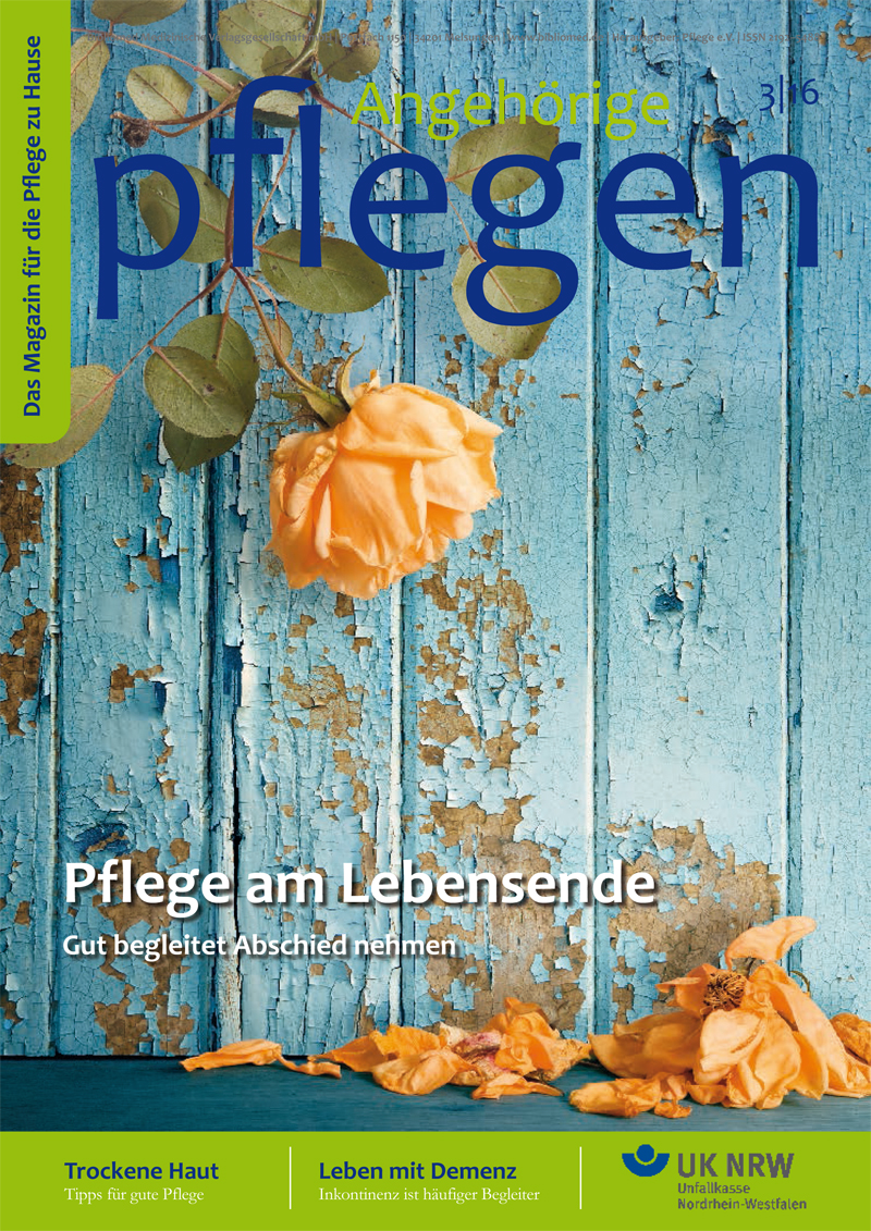 Das Titelbild des Magazins 'Angehörige pflegen', Ausgabe 3/16, zeigt gelbe, welkende Rosen auf einer verwitterten, blauen Holzoberfläche. Der Text enthält Überschriften wie 'Pflege am Lebensende' und 'Gut begleitet Abschied nehmen'. Am unteren Rand sind Themen wie 'Trockene Haut', 'Leben mit Demenz' und ein Logo der Unfallkasse NRW zu sehen. Die Farben sind überwiegend hell und kontrastreich, was die Hauptbotschaft 'Abschied und Pflege' visuell unterstützt.