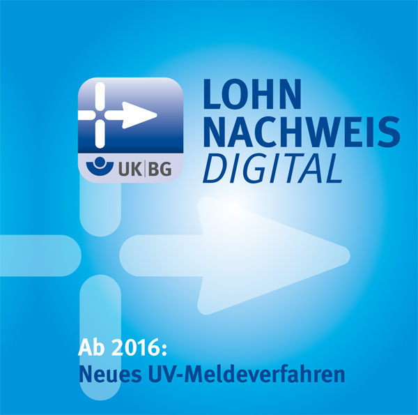 Das Bild zeigt das Logo des Lohnnachweis Digital der Unfallkasse NRW. Es zeigt nach rechts weisende weiße Pfeile auf blauem Hintergrund, daneben steht der Text 'Lohnnachweis Digital'. Darunter im Text: 'Ab 2016: Neues UV-Meldeverfahren'. Dies weist auf ein neues, digitales Verfahren zur Unfallversicherungsmeldung hin, relevant für Arbeitsschutz und Prävention.