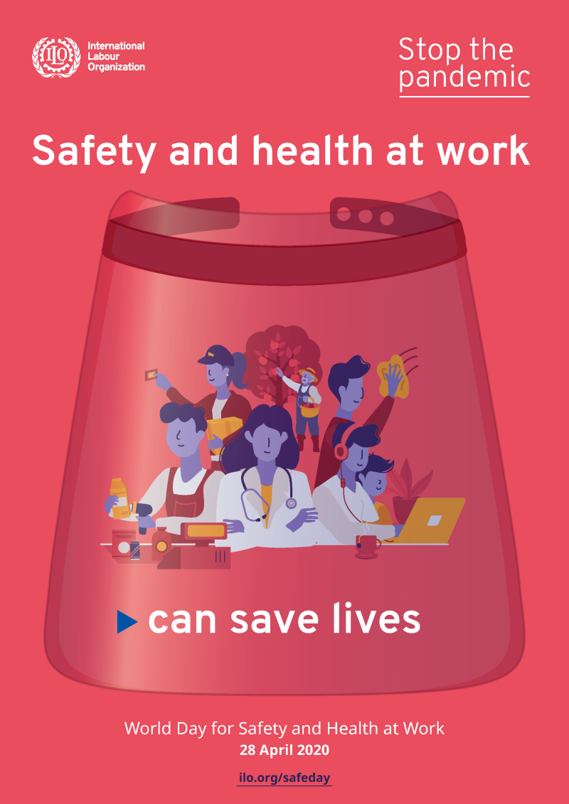 Das Bild zeigt eine rote Illustration mit mehreren Menschen, die Arbeitsschutz praktizieren. Es sind Symbole wie Helme und Schutzmasken zu sehen. Der Text auf dem Bild lautet 'Safety and health at work can save lives'. Oben links ist das Logo der Internationalen Arbeitsorganisation zu sehen. Der Kontext betont die Bedeutung von Arbeitssicherheit und Gesundheitsschutz im Rahmen des 'World Day for Safety and Health at Work', der am 28. April 2020 stattfand.