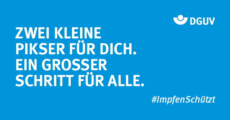 Die Grafik zeigt den Text 'Zwei kleine Pikser für dich. Ein großer Schritt für alle.' in großer, weißer Schrift auf blauem Hintergrund. Oben rechts ist das Logo der Deutschen Gesetzlichen Unfallversicherung (DGUV) zu sehen. Unten rechts steht der Hashtag '#ImpfenSchützt'. Die Grafik vermittelt die Bedeutung von Impfungen für die Gemeinschaft und richtet sich an Arbeitnehmer im Kontext von Prävention und Gesundheitsschutz.