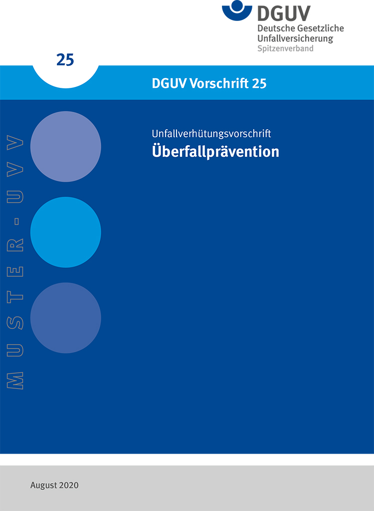 Titelseite der DGUV Vorschrift 25 mit dem Thema 'Unfallverhütungsvorschrift Überfallprävention'. Die Gestaltung umfasst drei vertikale Kreise links, gefärbt in Grautönen mit einem hellblauen Akzent. Oben rechts ist das DGUV-Logo und der Schriftzug 'Deutsche Gesetzliche Unfallversicherung Spitzenverband' abgebildet. Unten steht das Datum August 2020. Diese Vorschrift betont Arbeitsschutz und Prävention im Kontext von Überfällen.