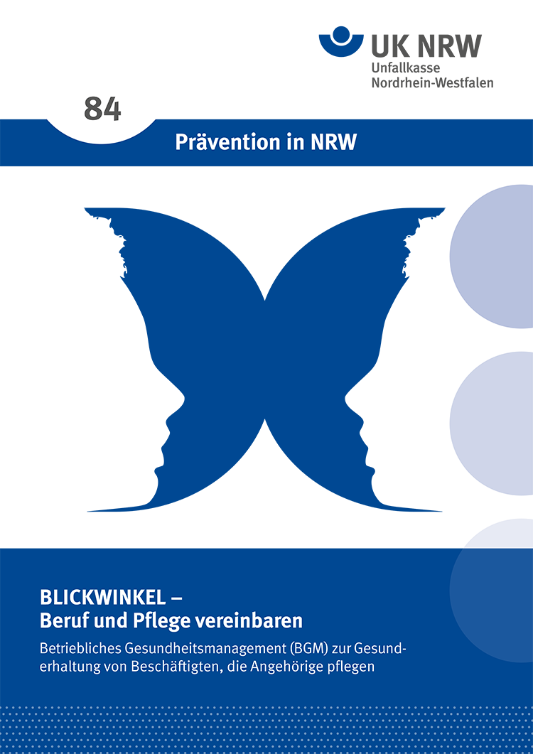 Cover der Veröffentlichung der Unfallkasse NRW. Oben steht 'Prävention in NRW'. Es zeigt die Nummer 84 und das Titelthema 'Blickwinkel – Beruf und Pflege vereinbaren'. Rechts ist eine Silhouette eines Profils zu erkennen. Der Fokus liegt auf betrieblichem Gesundheitsmanagement zur Unterstützung von Beschäftigten, die Angehörige pflegen. Der Hintergrund ist überwiegend blau, mit einem grauen Akzent oben rechts.