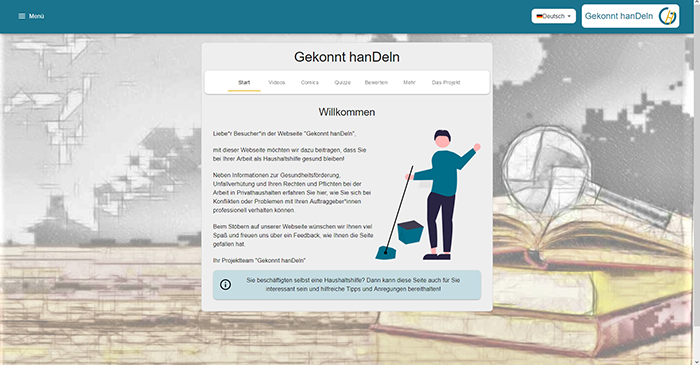 Die Startseite der Webseite Gekonnt hanDeln zeigt einen Begrüßungstext über Arbeits- und Gesundheitsschutz. Links befindet sich eine Navigationsleiste mit Menüpunkten: Videos, Comics, Quiz, Beruf, Dein Projekt. Rechts ist eine Illustration einer Person mit Besen. Oben rechts sind das Logo der Unfallkasse NRW und ein Link mit der Aufschrift 'Gekonnt hanDeln'. Die Seite dient der Prävention und bietet Informationen zur Sicherheit am Arbeitsplatz.