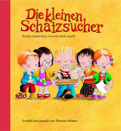 Das Buchcover zeigt fünf fröhliche Kinder, die zusammen in einer Reihe stehen. Sie halten einen Kuchen, Schatz oder ein Buch. Der Hintergrund ist in warmen Gelb- und Orangetönen gehalten. Die Kinder sind bunt gekleidet. Der Titel 'Die kleinen Schatzsucher' steht oben, darunter der Untertitel 'Kinder entdecken, was sie stark macht'. Am unteren Rand ist vermerkt, dass das Buch von Thomas Röhner erzählt und gemalt wurde.